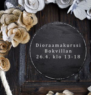 Dioraamakurssi Bokvillanissa SU 26.4.
