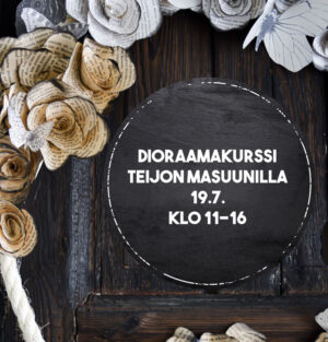 Dioraamakurssi Teijon Masuunilla su19.7. (varausmaksu)
